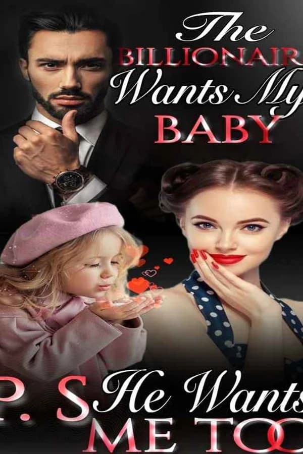 THE BILLIONAIRE WANTS MY BABY- P. s he wants me too