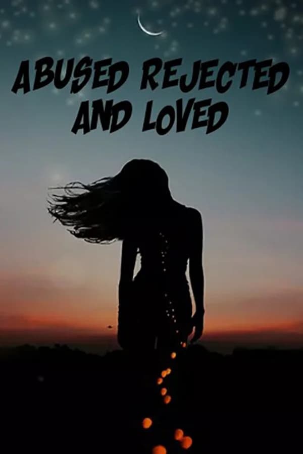 Abused rejected and loved