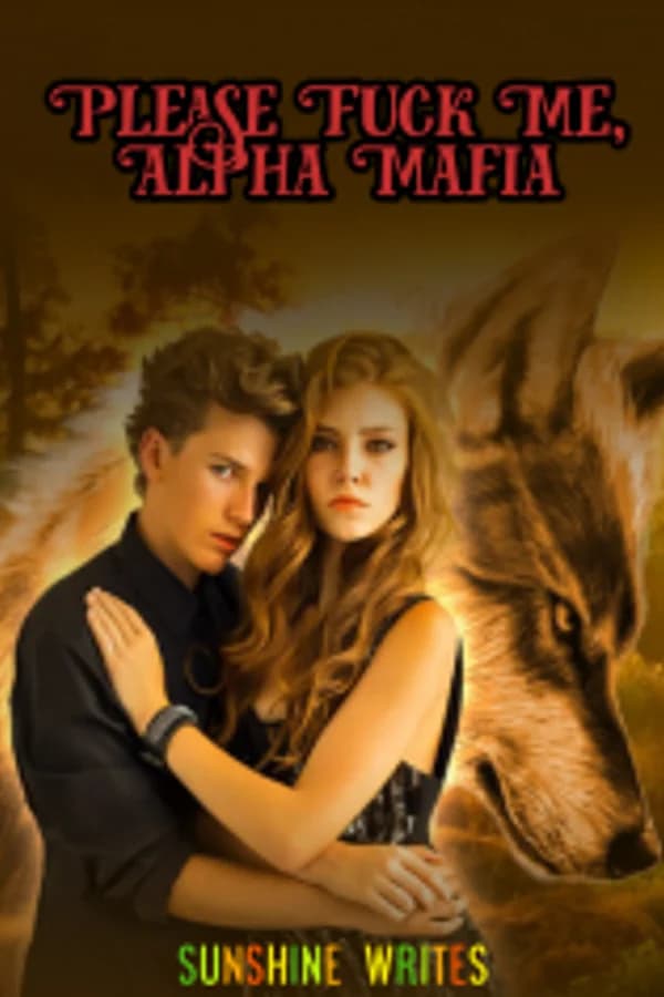 PLEASE FUCK ME, ALPHA MAFIA