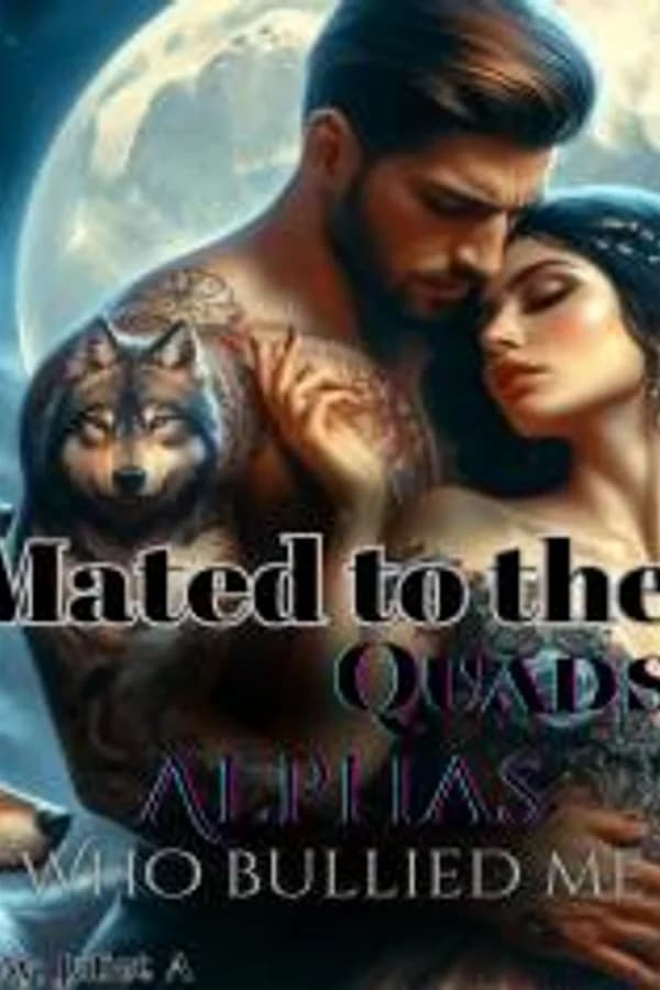 MATED TO THE QUADS ALPHAS WHO BULLIED ME