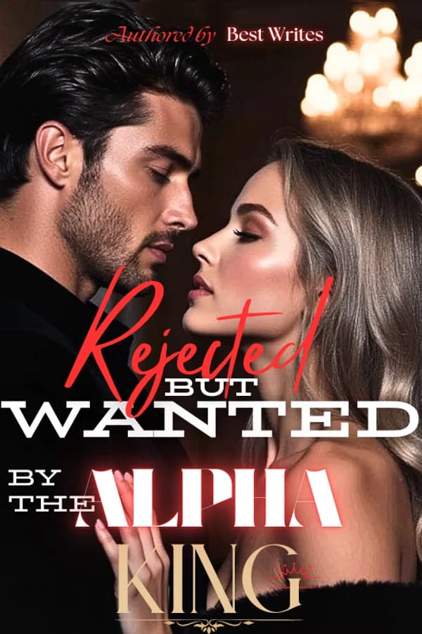 Rejected But Wanted By The Alpha King