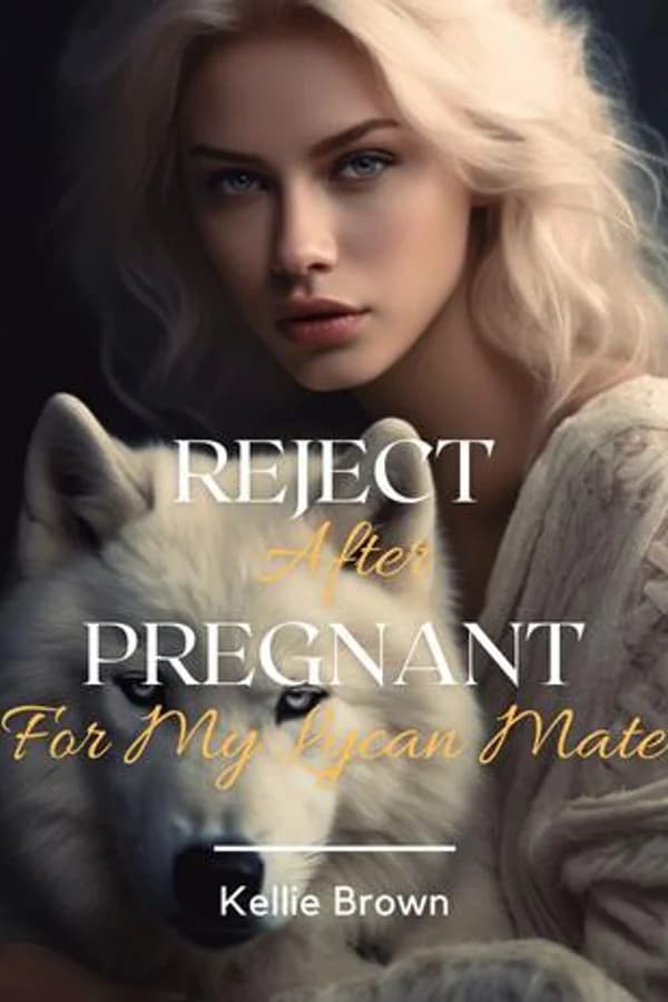 Reject After Pregnant For My Lycan Mate