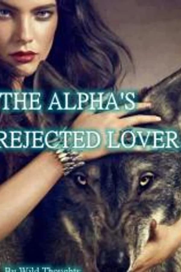 THE ALPHA'S REJECTED LOVER.