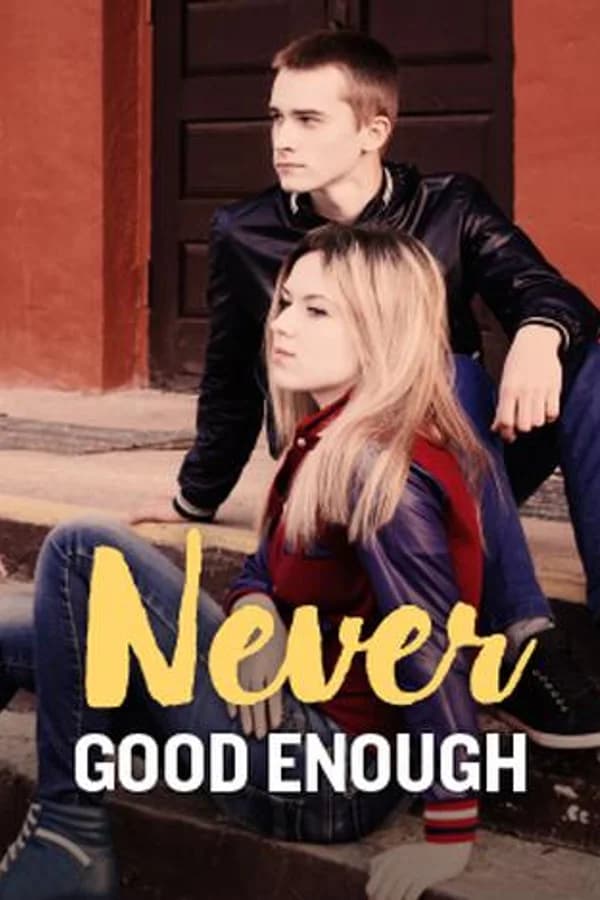 Never Good Enough