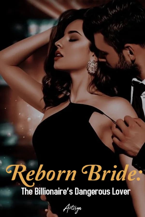 Reborn Bride: The Billionaire’s Dangerous Lover