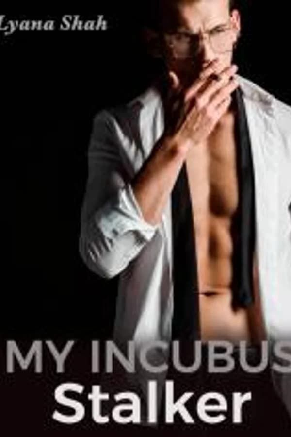 My Incubus Stalker