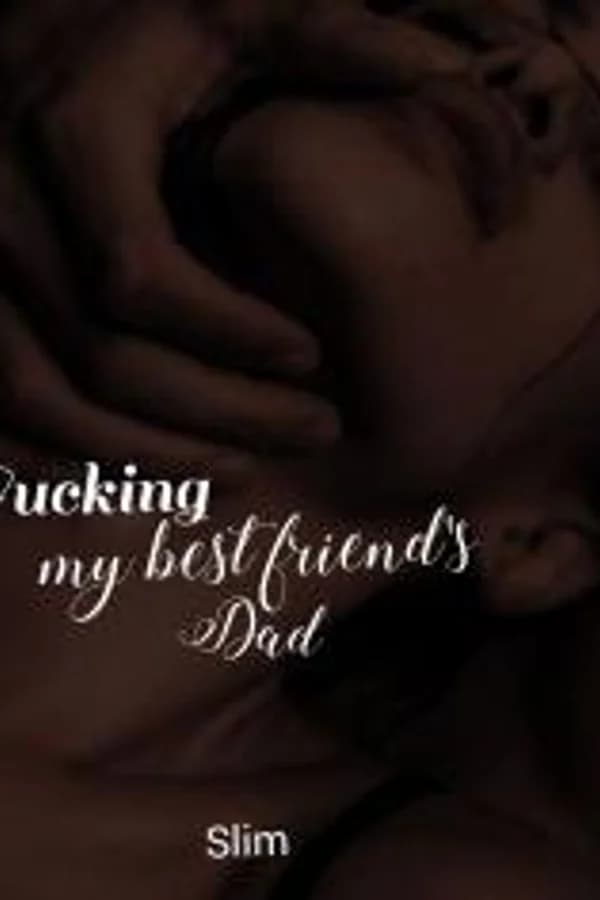 Fucking My Best Friends Dad