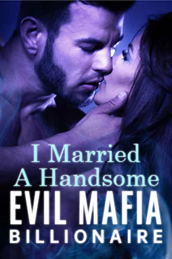 I Married A Handsome Evil Mafia Billionaire