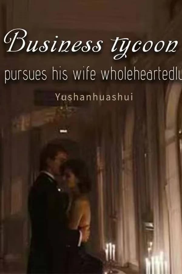 Business Tycoon Pursues His Wife Wholeheartedly