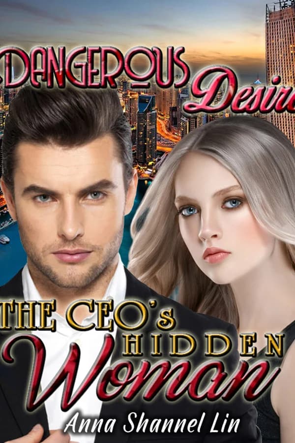 Dangerous Desire：The CEO's Hidden Woman