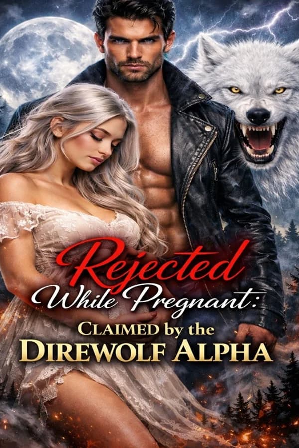 Rejected While Pregnant: Claimed by the Direwolf Alpha