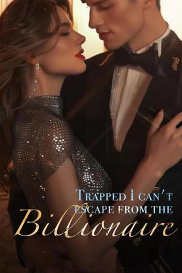 Trapped I can't escape from the Billionaire