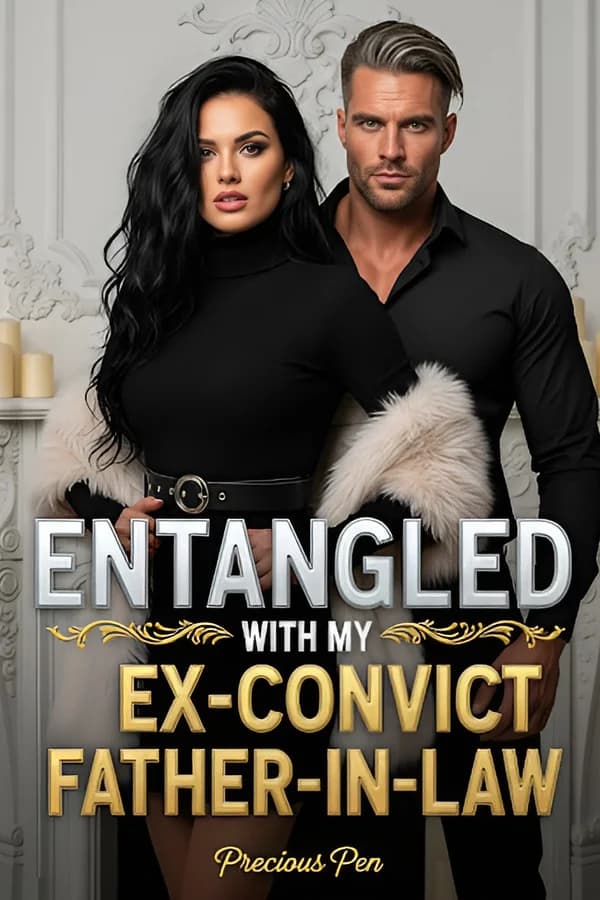 Entangled With My Ex-convict Father-in-law