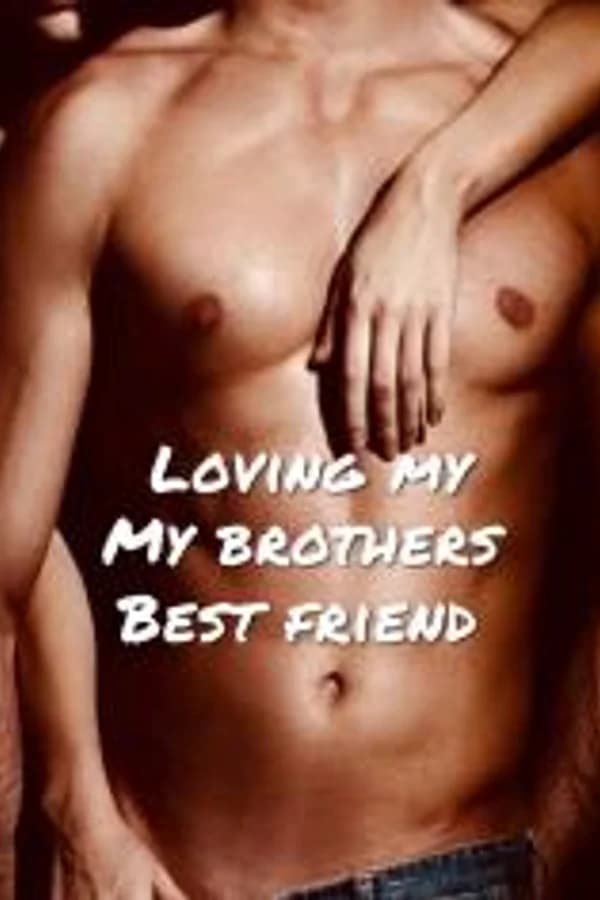 Loving My Brother’s Best Friend