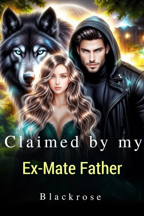 Claimed by my Ex-Mate's Father
