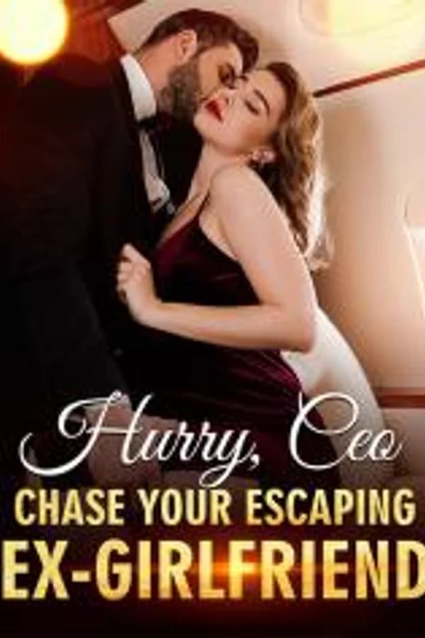 Hurry, CEO, Chase Your Escaping Ex-Girlfriend