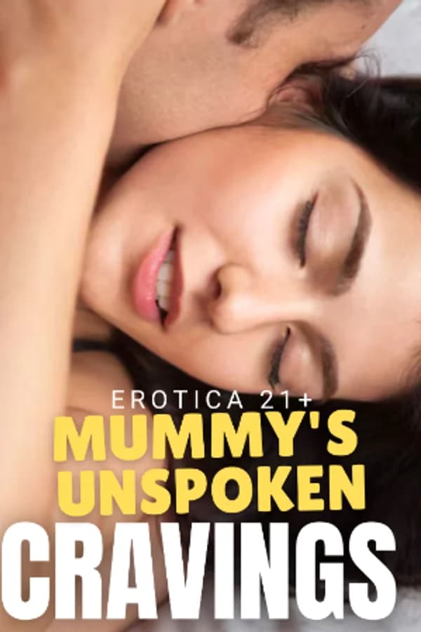 Mummy's Unspoken Cravings (erotica)