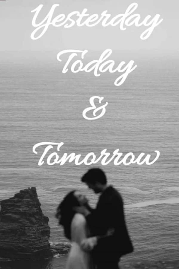 Yesterday, Today, and Tomorrow