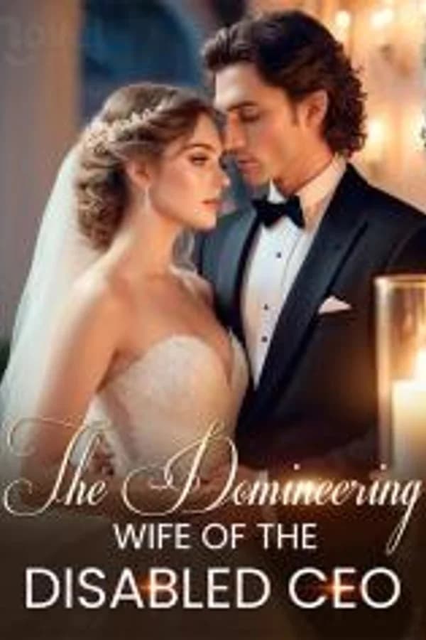 The Domineering Wife of the Disabled CEO