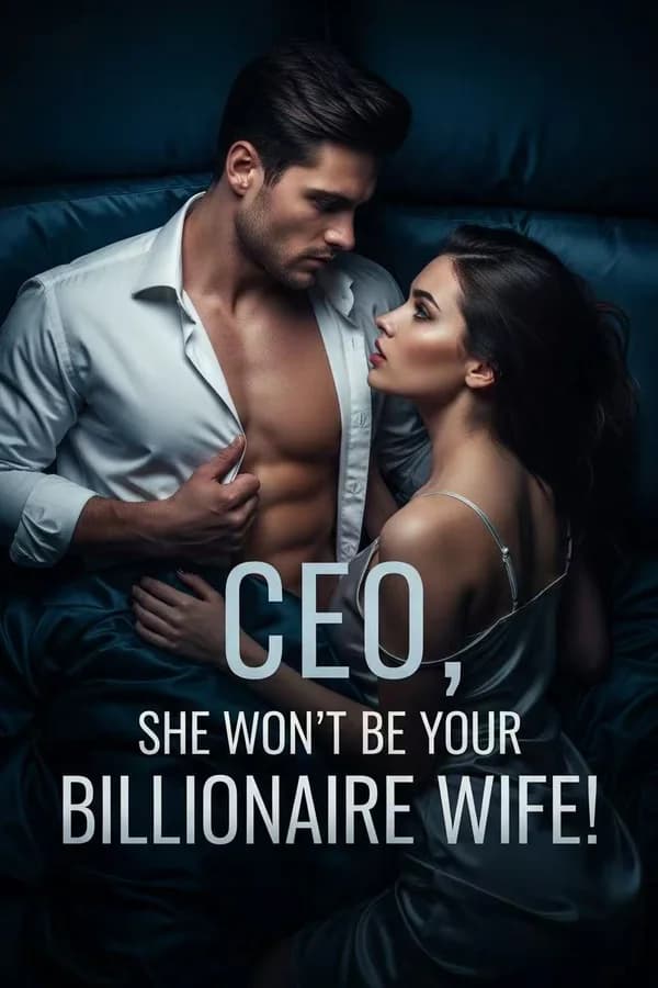 CEO, She Won’t Be Your Billionaire Wife！