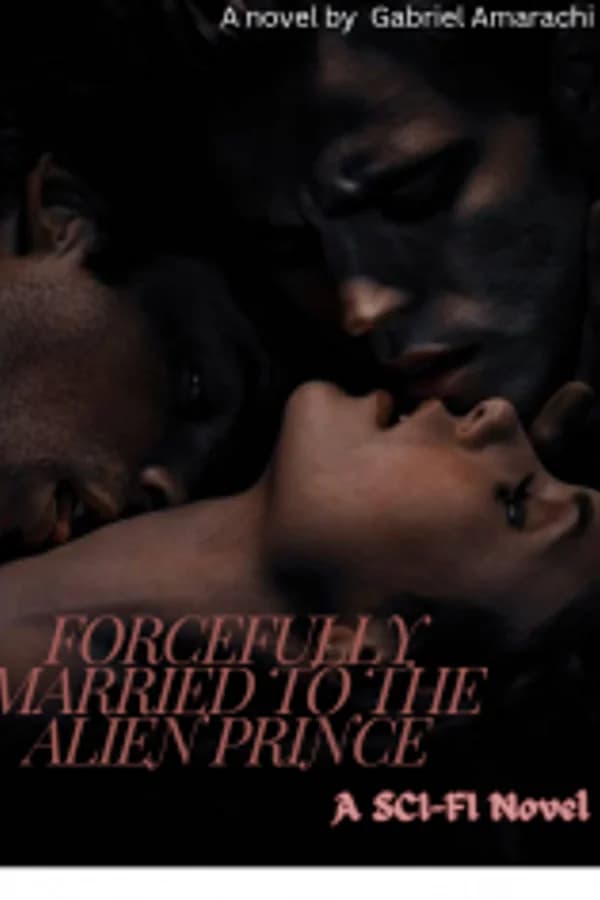 Forcefully Married to the Alien Prince
