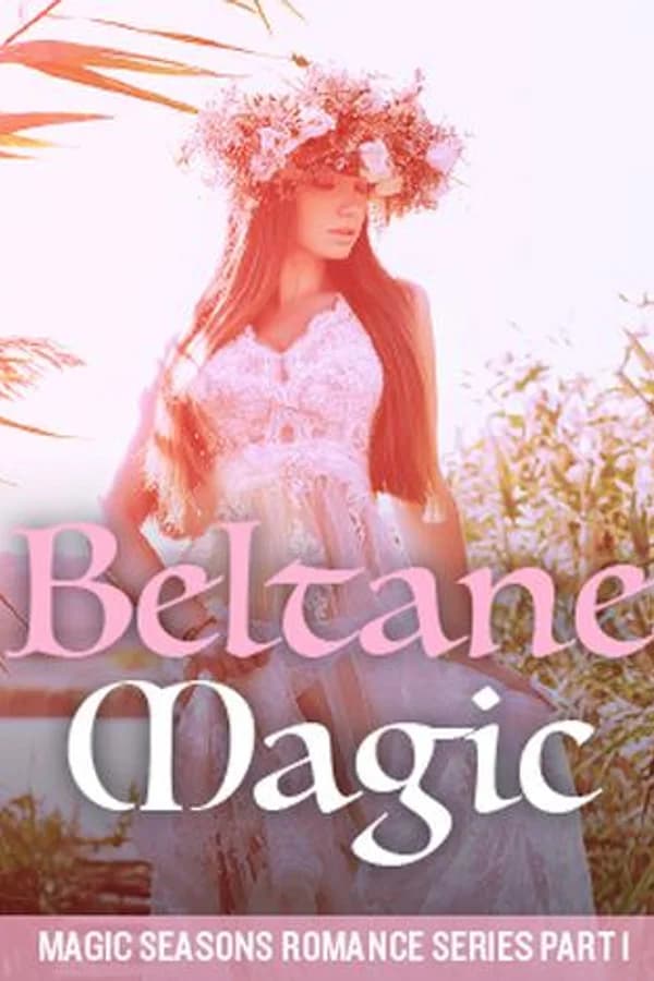 Beltane Magic (Magic Seasons Romance Series Part 1)