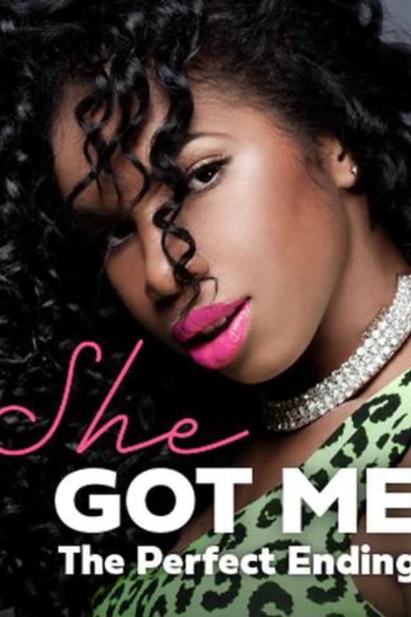 She Got Me: The Perfect Ending