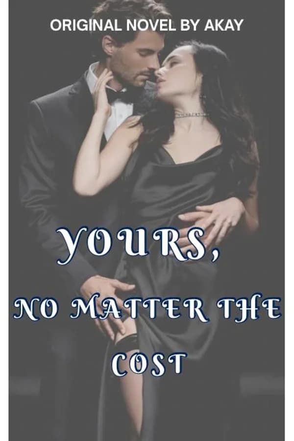 YOURS, NO MATTER THE COST
