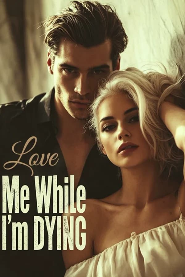Love Me While I'm Dying