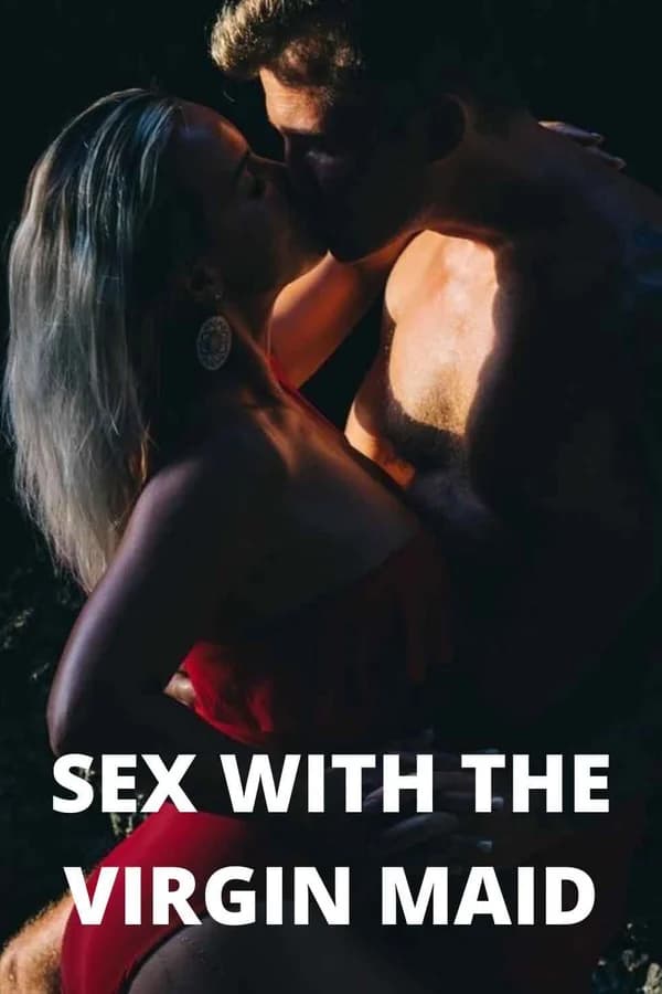 SEX WITH THE VIRGIN MAID 18+
