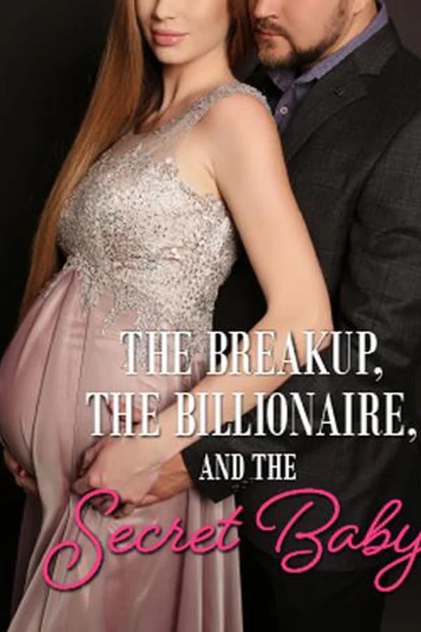 The Breakup, the Billionaire, and the Secret Baby