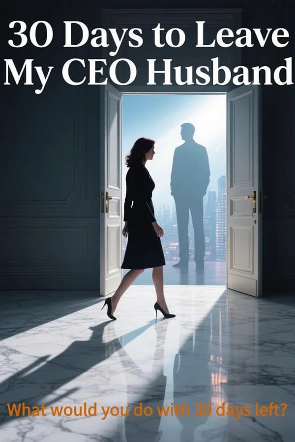 30 Days to Leave My CEO Husband