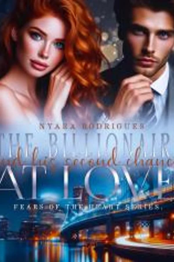 THE BILLIONAIRE AND HIS SECOND CHANCE AT LOVE - FEARS OF THE HEART SERIES.