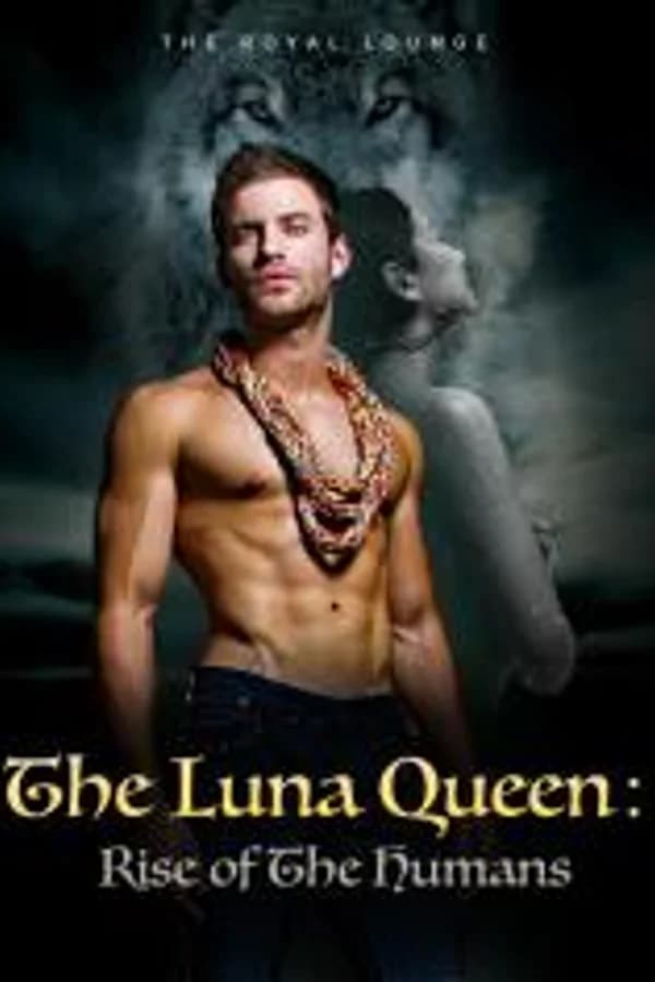 The Luna Queen: Rise of The Humans