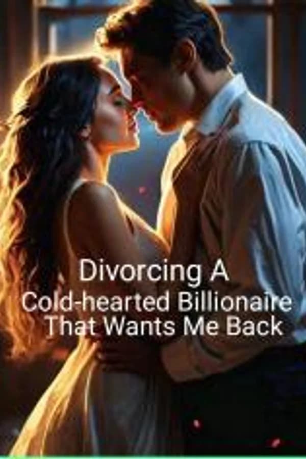 Divorcing A Cold-hearted Billionaire That Wants Me Back