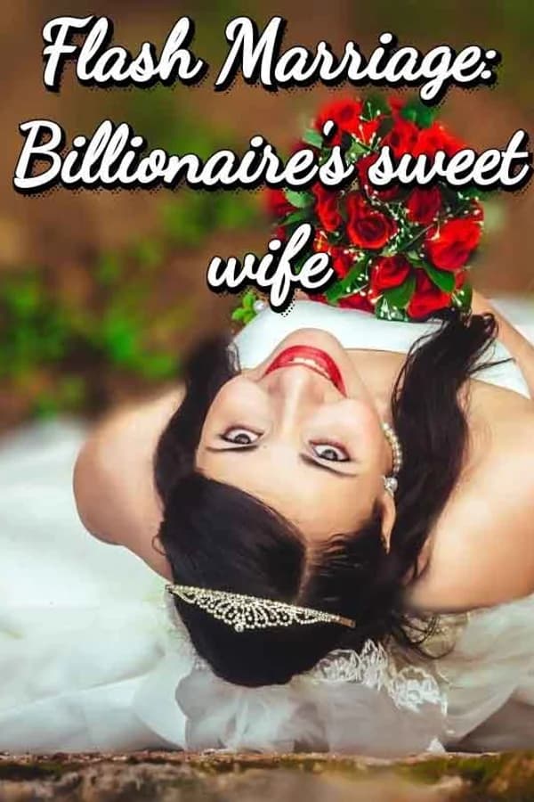 Flash Marriage, Billionaire's Sweet Wife