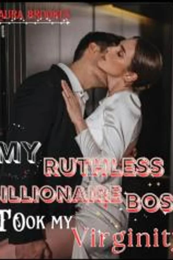 My Ruthless Billionaire Boss Took My Virginity