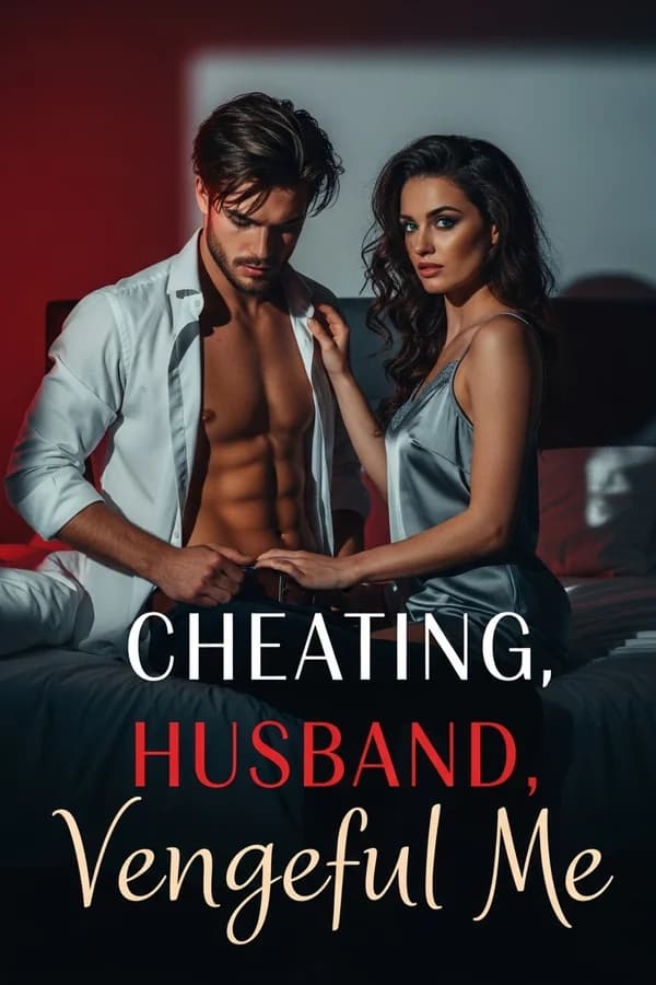 Cheating Husband, Vengeful Me