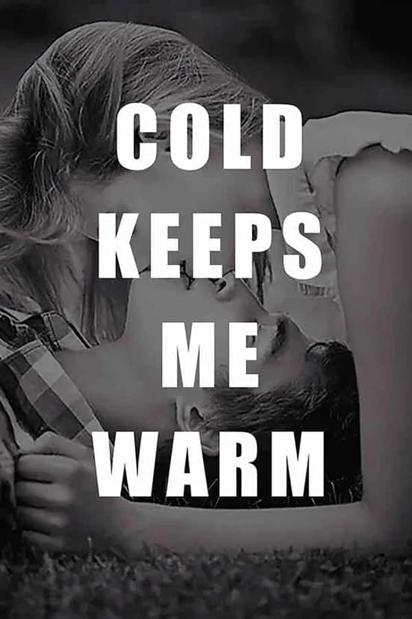 That Cold Keeps Me Warm