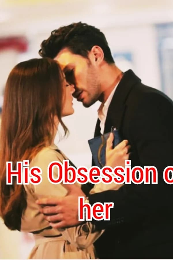 His Obsession of her