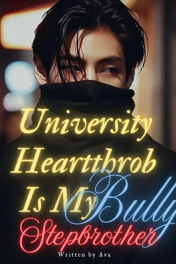 University Heartthrob Is My Bully Stepbrother