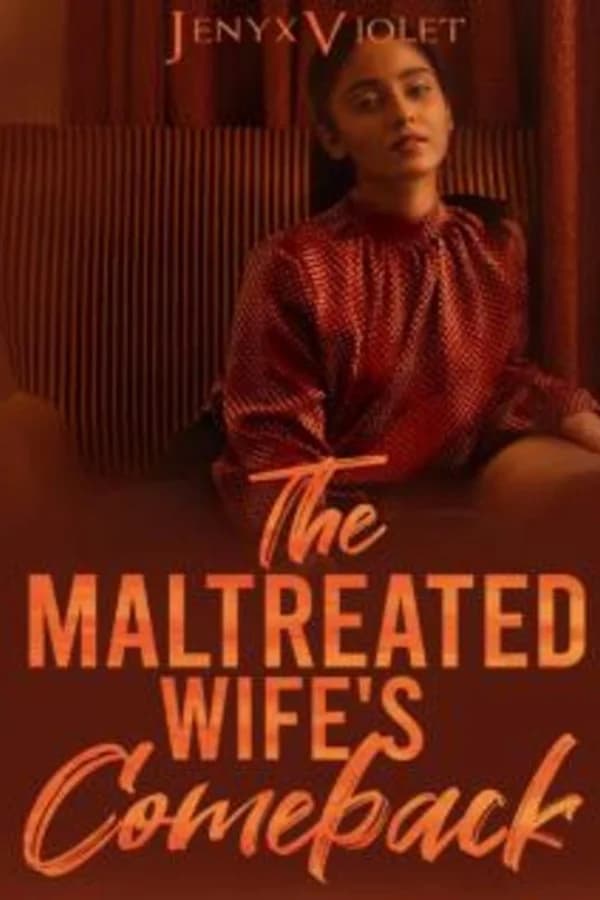 The Maltreated Wife’s Comeback