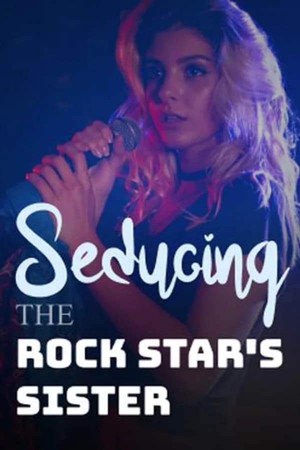 Seducing The Rock Star's Sister