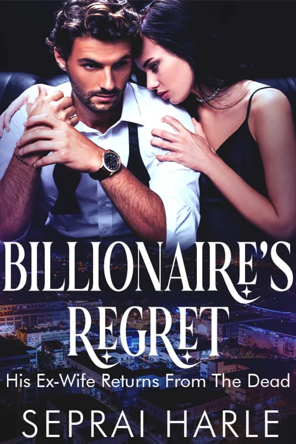Billionaire's Regret: His Ex-Wife Returns From The Dead