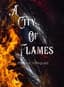 A City of Flames (Book 1 of ACOF)