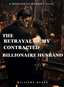THE BETRAYAL OF MY CONTRACTED BILLIONAIRE HUSBAND 