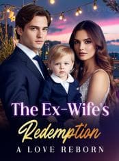 The Ex-Wife's Redemption: A Love Reborn