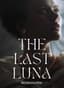 The Last Luna