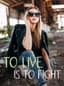 To Live is To Fight