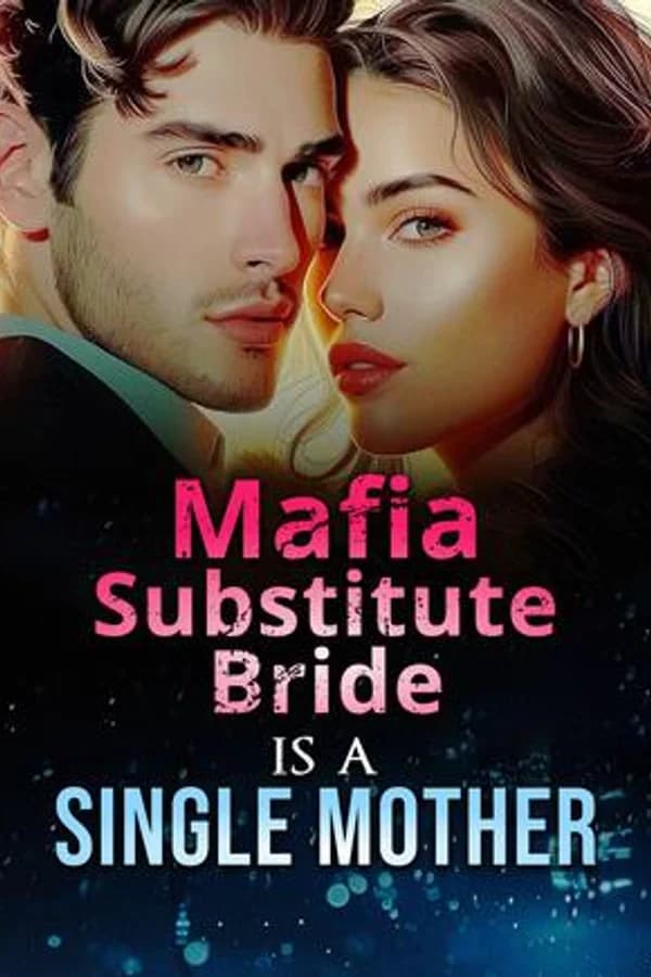 Mafia Substitute Bride is a Single Mother